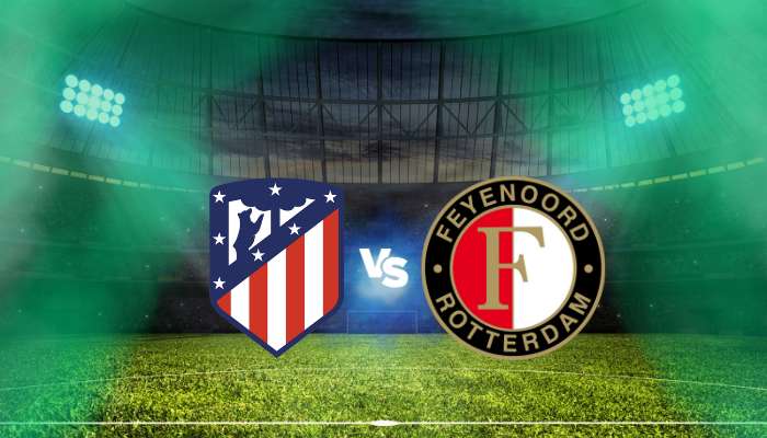 Atletico-Feyenoord